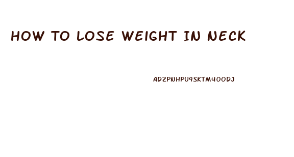 How To Lose Weight In Neck