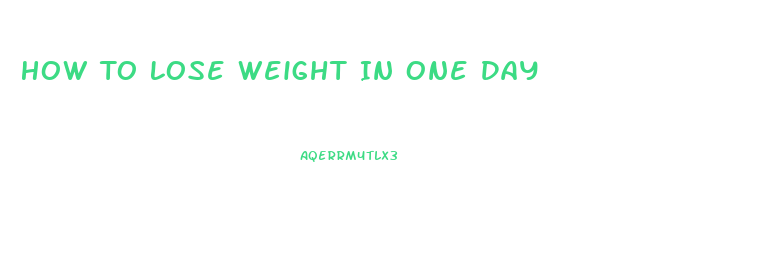 How To Lose Weight In One Day