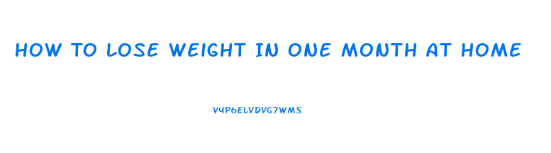 How To Lose Weight In One Month At Home