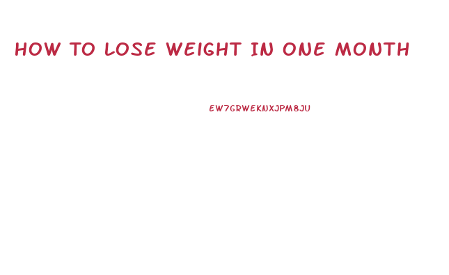 How To Lose Weight In One Month