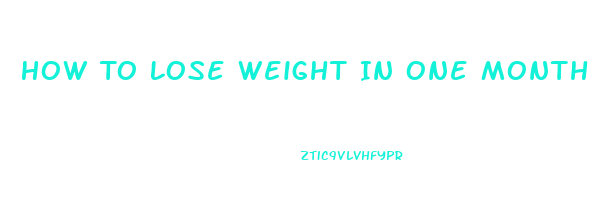 How To Lose Weight In One Month