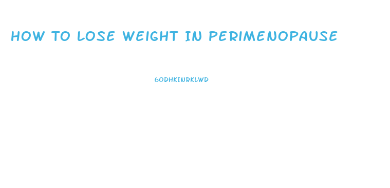 How To Lose Weight In Perimenopause
