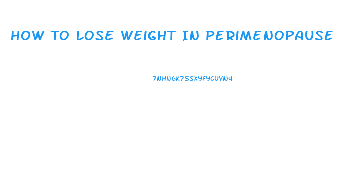 How To Lose Weight In Perimenopause