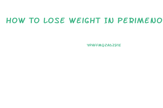 How To Lose Weight In Perimenopause