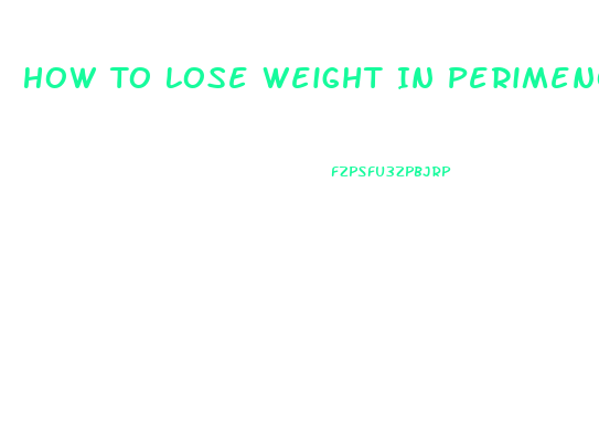 How To Lose Weight In Perimenopause