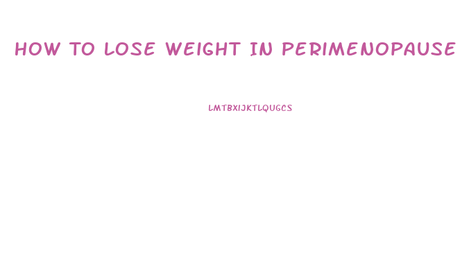 How To Lose Weight In Perimenopause