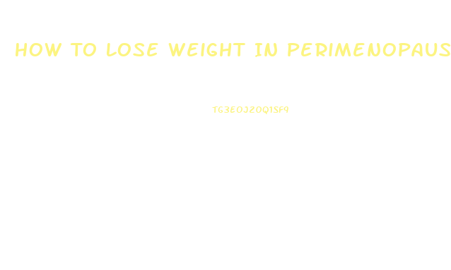 How To Lose Weight In Perimenopause