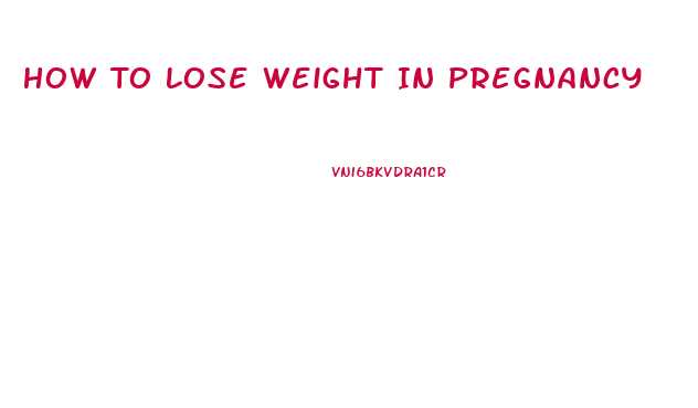 How To Lose Weight In Pregnancy