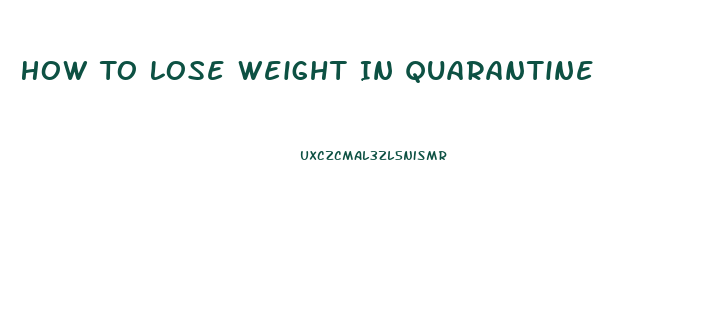 How To Lose Weight In Quarantine