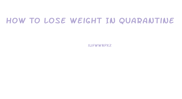 How To Lose Weight In Quarantine