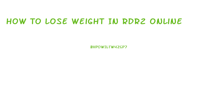 How To Lose Weight In Rdr2 Online