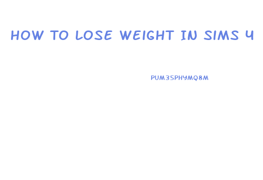 How To Lose Weight In Sims 4