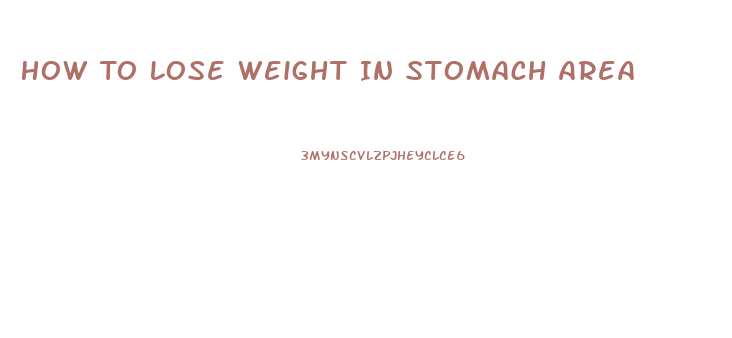 How To Lose Weight In Stomach Area