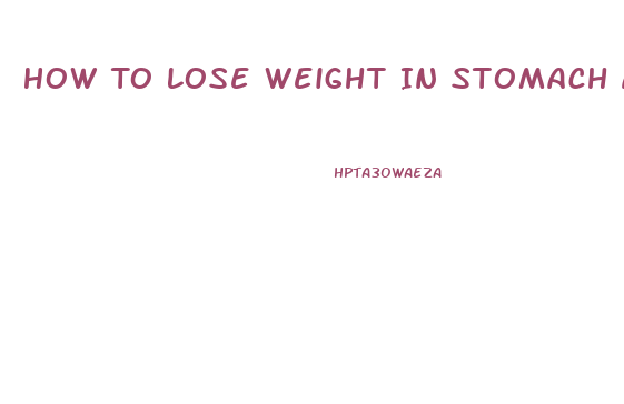 How To Lose Weight In Stomach Area Fast