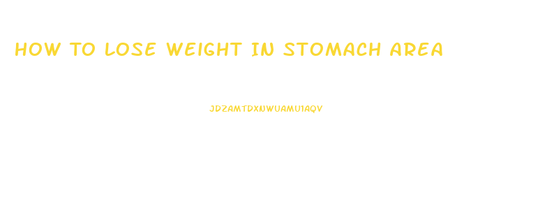 How To Lose Weight In Stomach Area