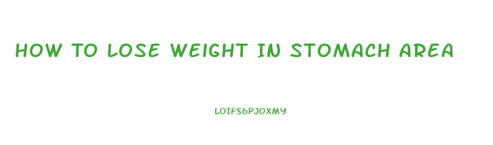 How To Lose Weight In Stomach Area