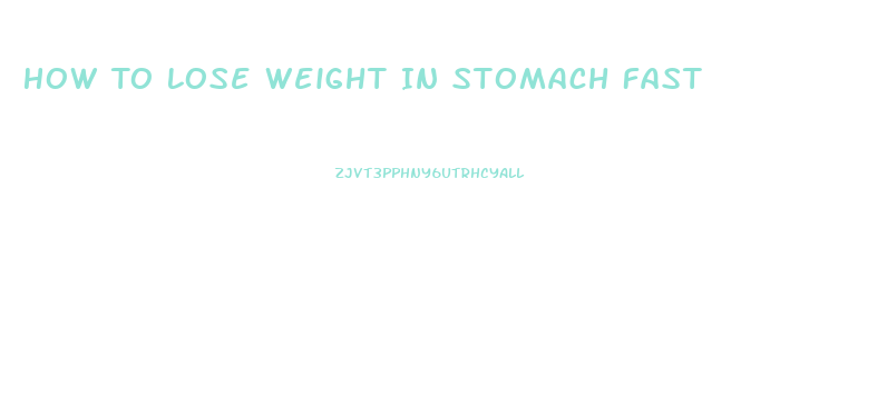 How To Lose Weight In Stomach Fast