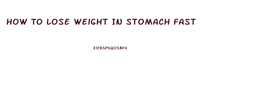 How To Lose Weight In Stomach Fast