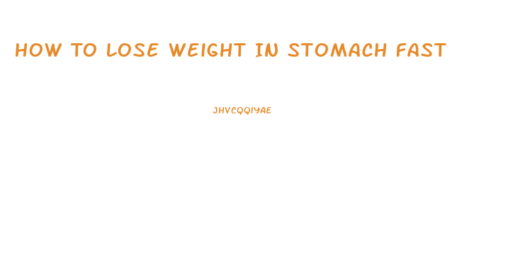 How To Lose Weight In Stomach Fast