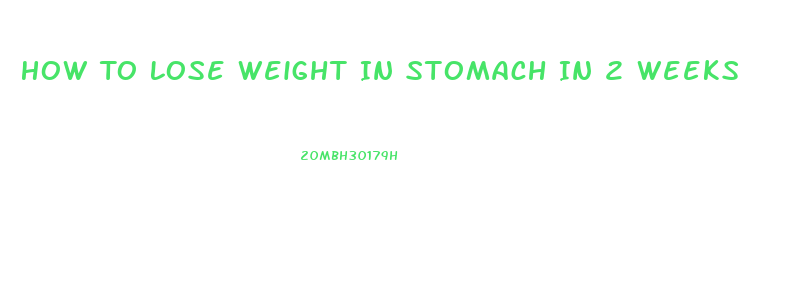 How To Lose Weight In Stomach In 2 Weeks