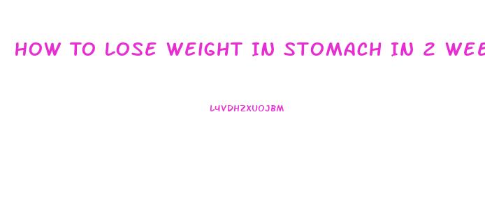 How To Lose Weight In Stomach In 2 Weeks