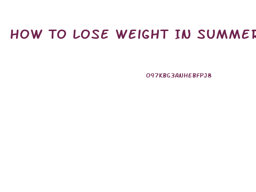 How To Lose Weight In Summer