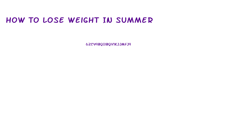 How To Lose Weight In Summer