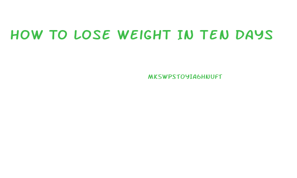 How To Lose Weight In Ten Days