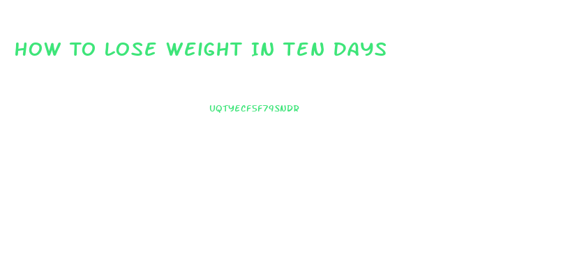 How To Lose Weight In Ten Days