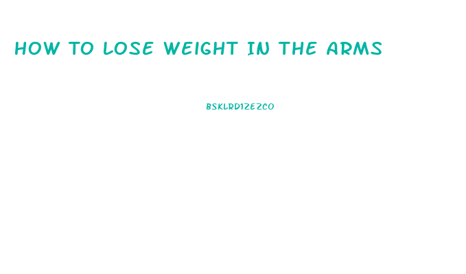 How To Lose Weight In The Arms