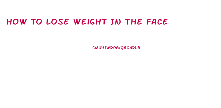 How To Lose Weight In The Face