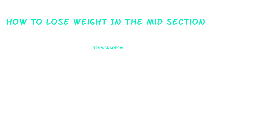 How To Lose Weight In The Mid Section