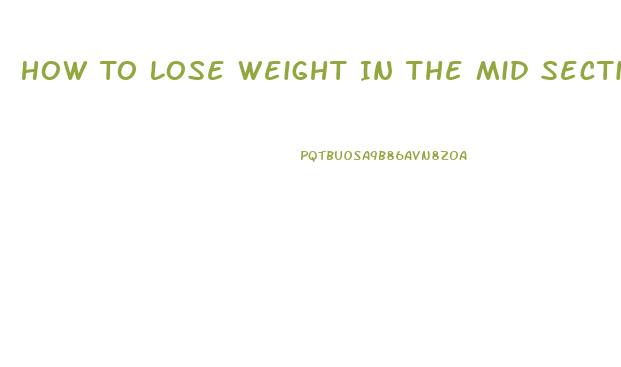 How To Lose Weight In The Mid Section