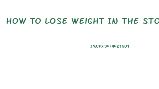 How To Lose Weight In The Stomach Area Only