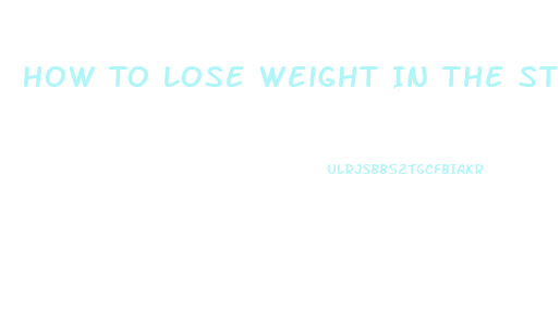 How To Lose Weight In The Stomach Area Only