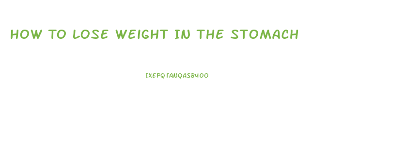 How To Lose Weight In The Stomach