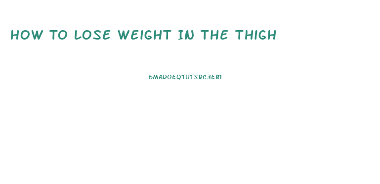 How To Lose Weight In The Thigh