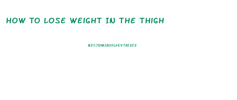 How To Lose Weight In The Thigh