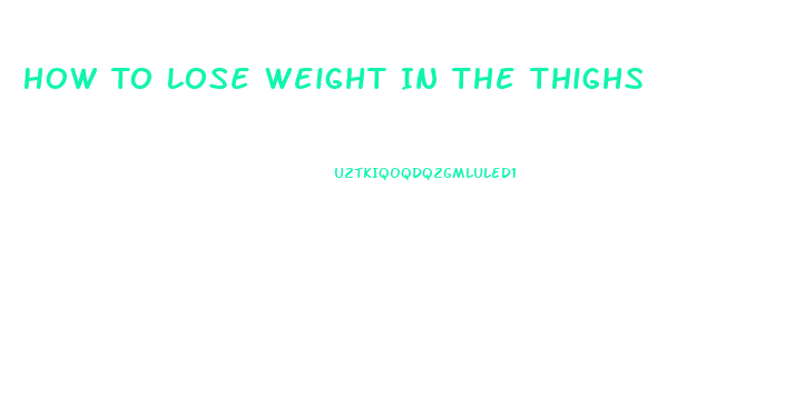 How To Lose Weight In The Thighs