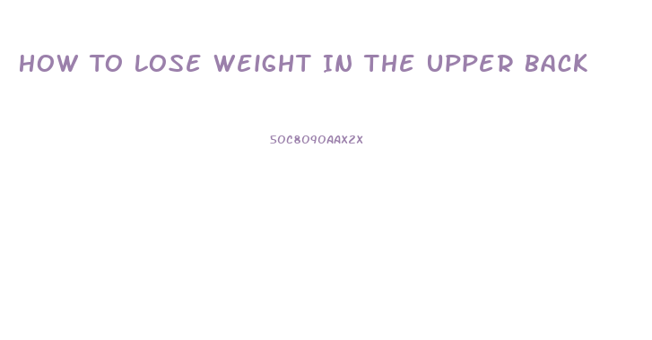 How To Lose Weight In The Upper Back