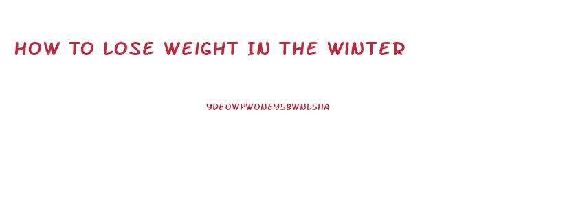 How To Lose Weight In The Winter