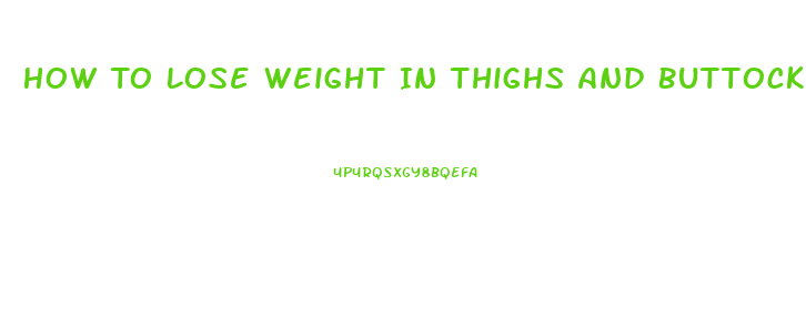 How To Lose Weight In Thighs And Buttocks Fast