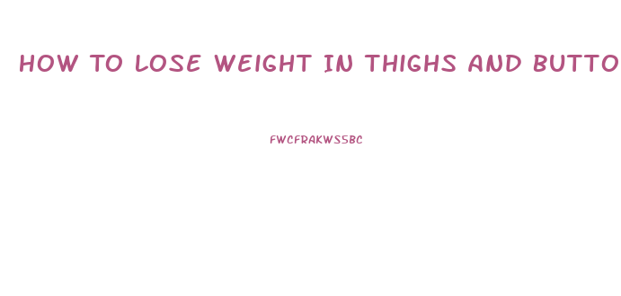 How To Lose Weight In Thighs And Buttocks Fast