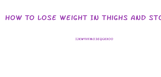 How To Lose Weight In Thighs And Stomach