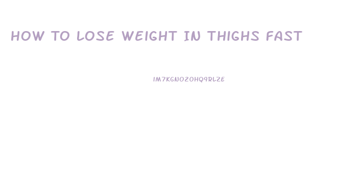 How To Lose Weight In Thighs Fast