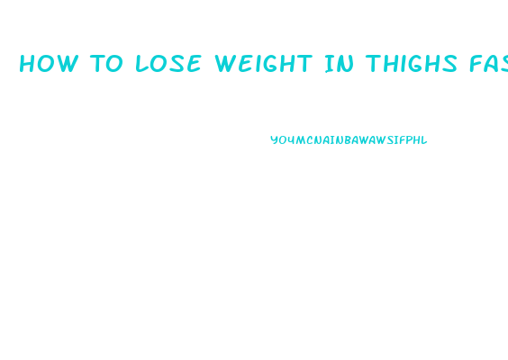 How To Lose Weight In Thighs Fast