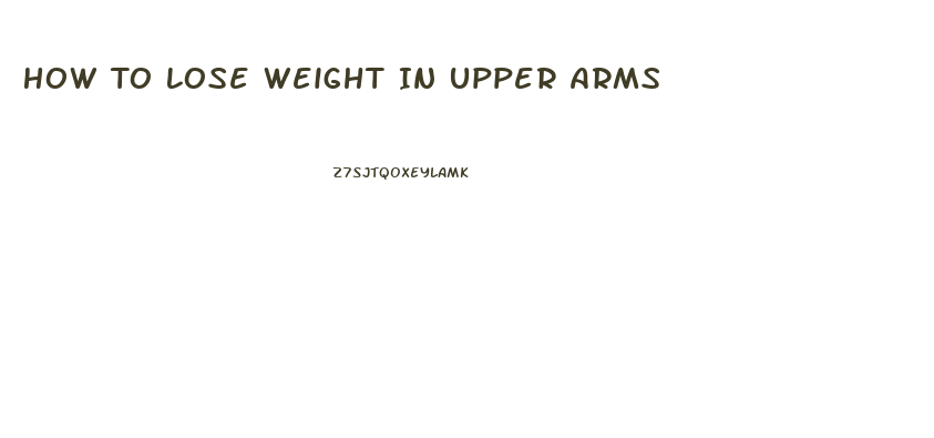 How To Lose Weight In Upper Arms