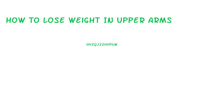 How To Lose Weight In Upper Arms