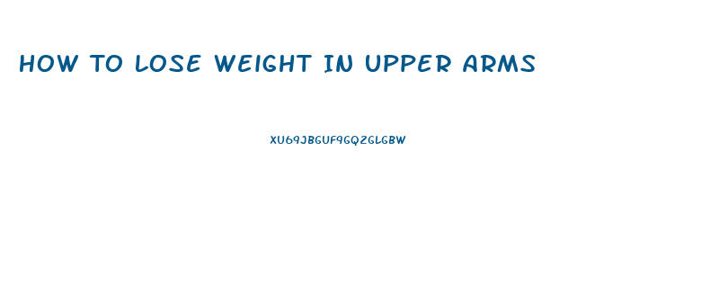 How To Lose Weight In Upper Arms