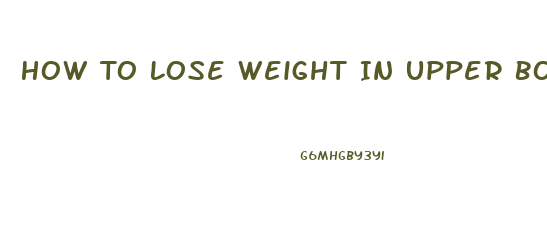 How To Lose Weight In Upper Body